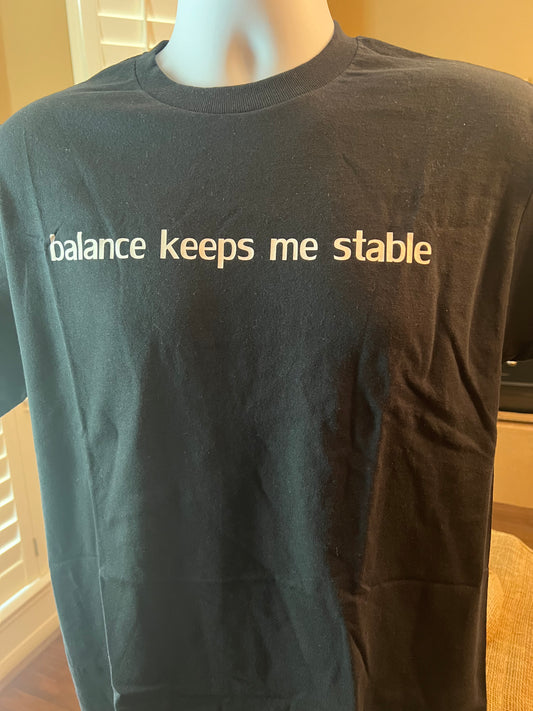 Balance Keeps Me Stable T Shirt