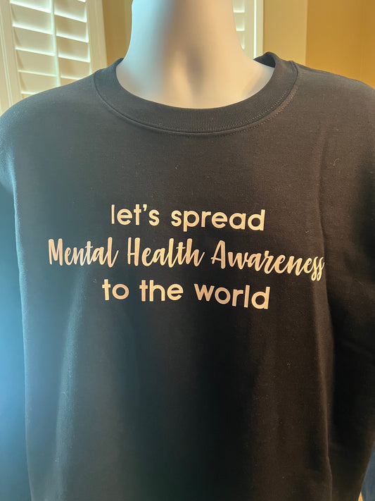 Let's Spread Mental Health Awareness to the World Sweatshirt
