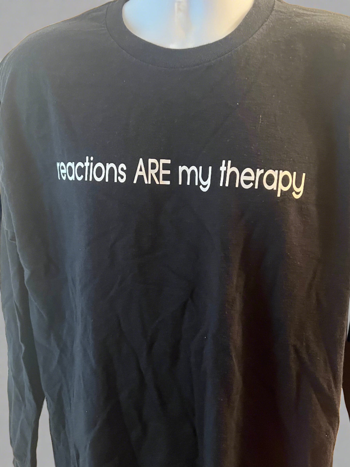 Reactions Are My Therapy Long Sleeve T Shirt